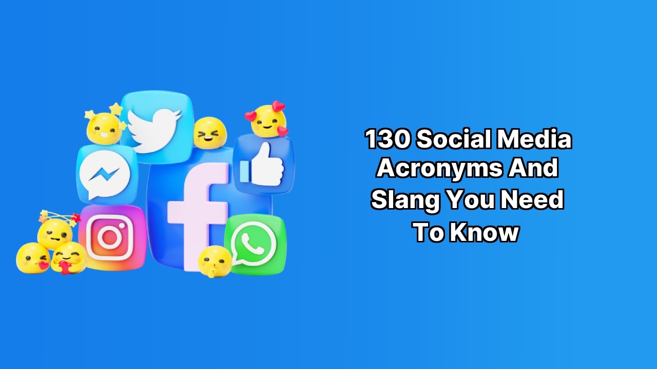 130 Social Media Acronyms and Slang You Need to Know