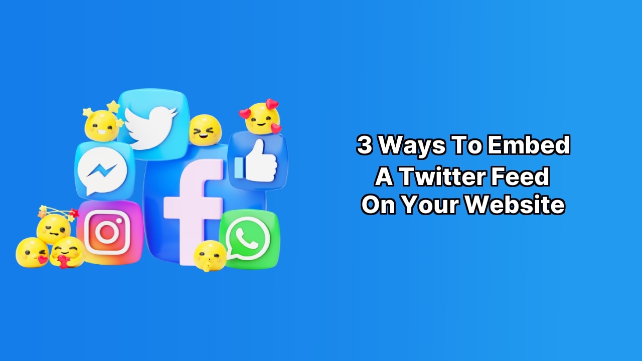 3 Ways to Embed a Twitter Feed on Your Website image 3 Ways to Embed a Twitter Feed on Your Website image