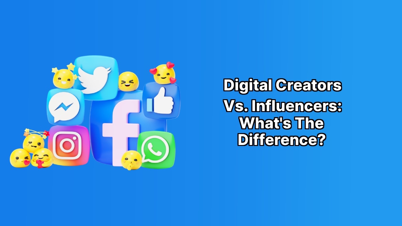 Digital Creators vs. Influencers: What's the Difference? image Digital Creators vs. Influencers: What's the Difference? image