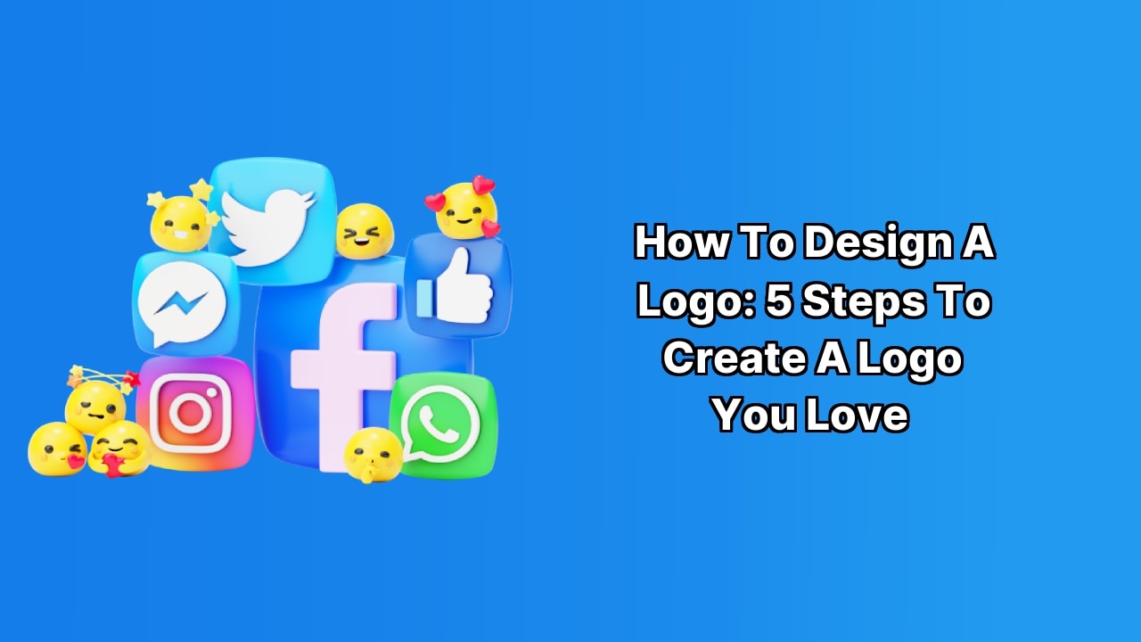 How to Design a Logo: 5 Steps to Create a Logo You Love image How to Design a Logo: 5 Steps to Create a Logo You Love image