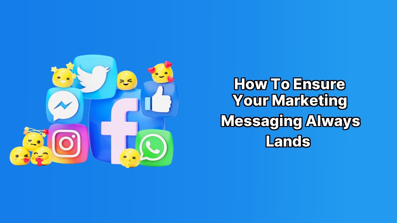 How to Ensure Your Marketing Messaging Always Lands image How to Ensure Your Marketing Messaging Always Lands image