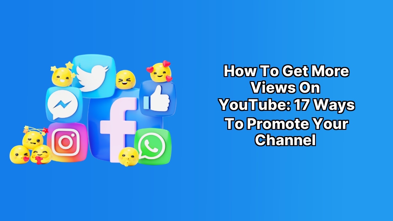 How to Get More Views on YouTube: 17 Ways to Promote Your Channel image How to Get More Views on YouTube: 17 Ways to Promote Your Channel image