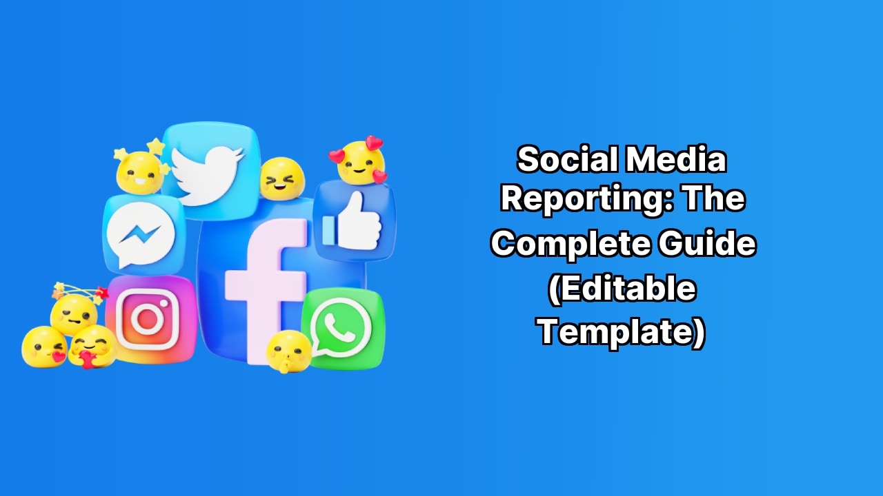 Social Media Reporting: The Complete Guide (Editable Template) image Social Media Reporting: The Complete Guide (Editable Template) image