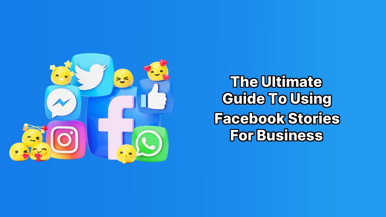 The Ultimate Guide to Using Facebook Stories for Business image The Ultimate Guide to Using Facebook Stories for Business image