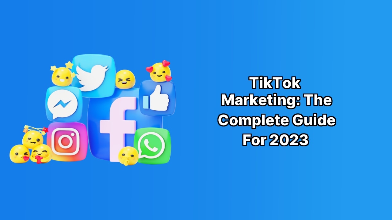 TikTok Marketing: The Complete Guide for 2023 image